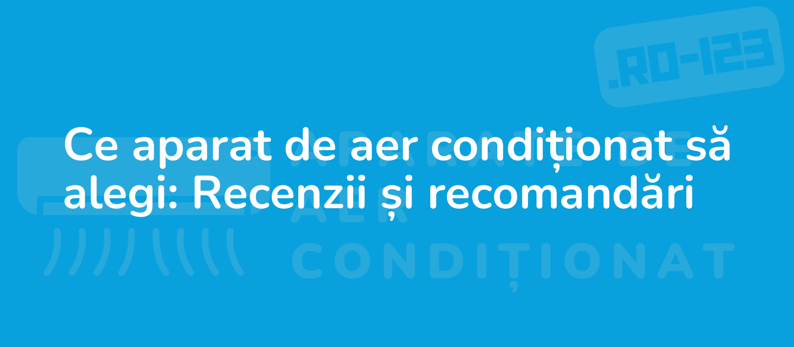 Ce aparat de aer condiționat să alegi: Recenzii și recomandări