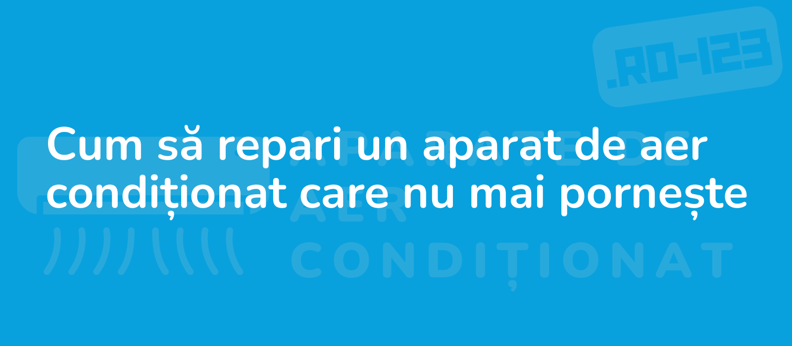 Cum să repari un aparat de aer condiționat care nu mai pornește