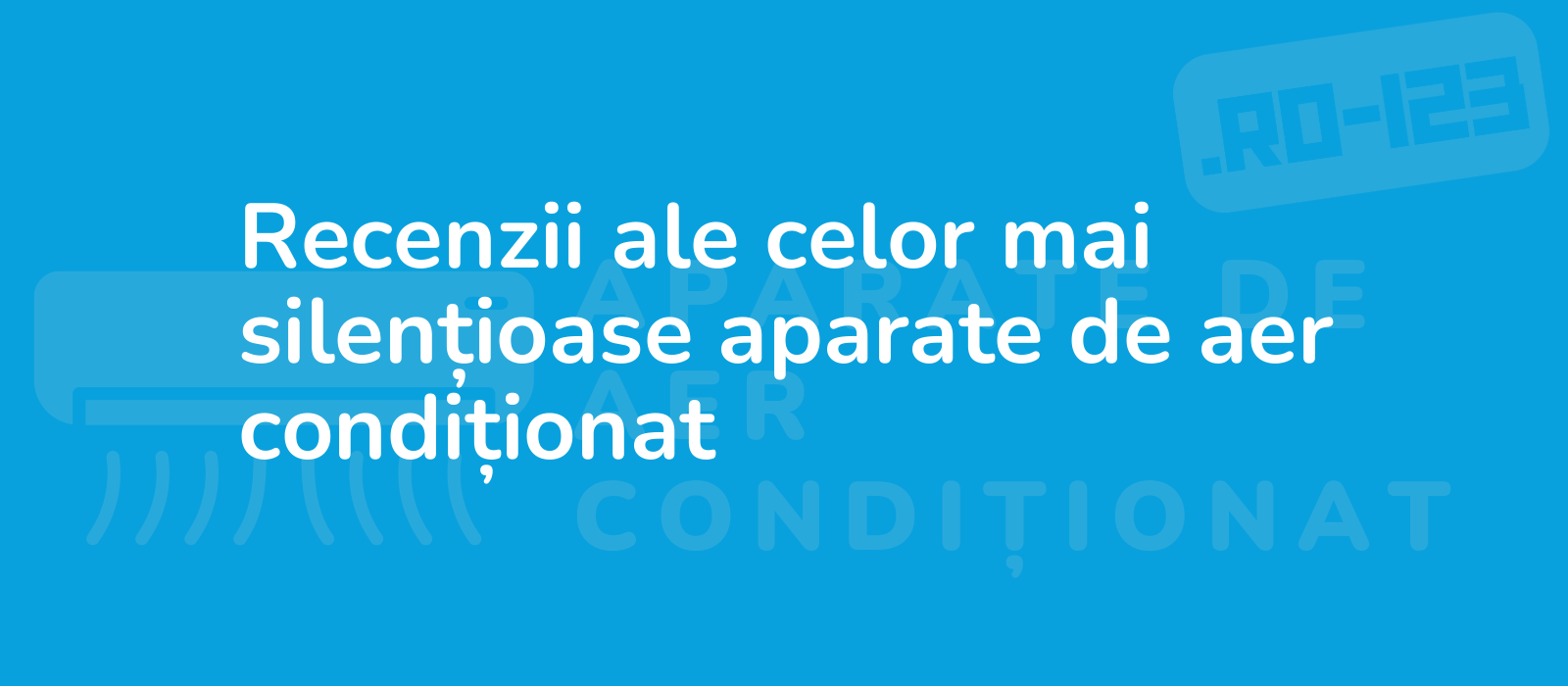 Recenzii ale celor mai silențioase aparate de aer condiționat